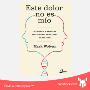 Este dolor no es mío - Mark Wolynn