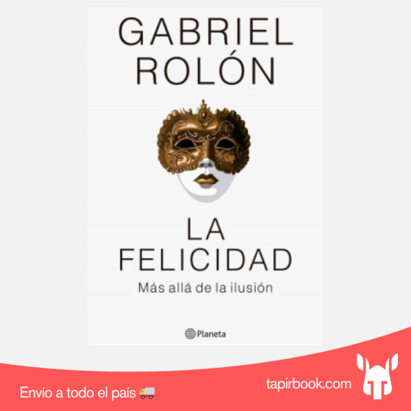 La Felicidad - Gabriel Rolón