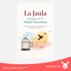 La Jaula - El duelo del la Madre Narcisista